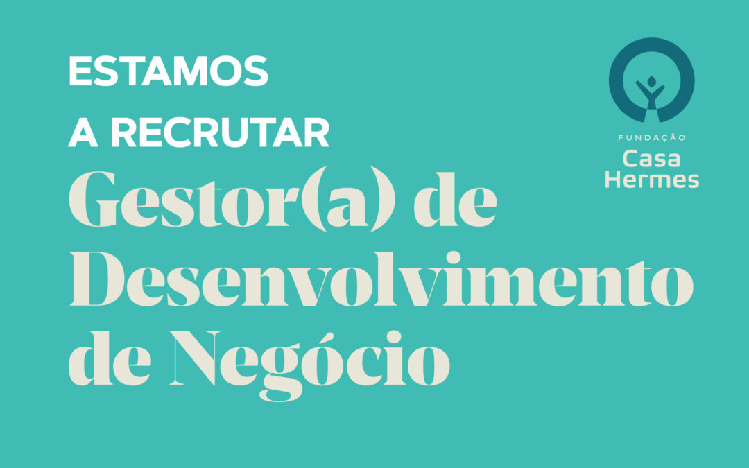 Estamos a Recrutar – Gestor(a) de Desenvolvimento de Negócio